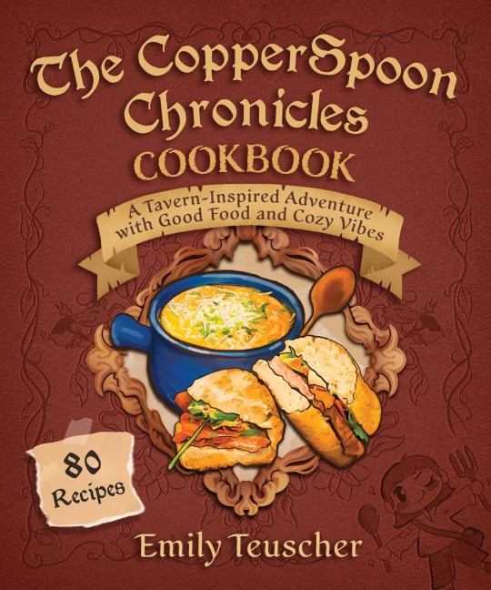The Copperspoon Chronicles Cookbook - Emily Teuscher