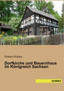 Cover-Bild zum Titel 'Dorfkirche und Bauernhaus im Königreich Sachsen' von ''