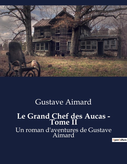 Le Grand Chef des Aucas - Tome II - Gustave Aimard