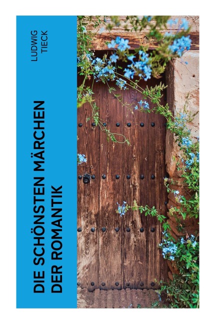 Die schönsten Märchen der Romantik - Ludwig Tieck