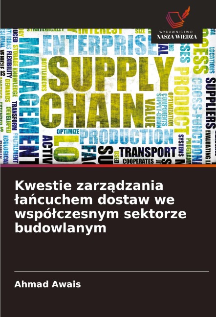 Kwestie zarz¿dzania ¿a¿cuchem dostaw we wspó¿czesnym sektorze budowlanym - Ahmad Awais