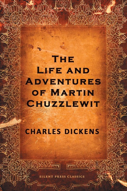 The Life and Adventures of Martin Chuzzlewit - Charles Dickens