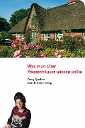 Cover-Bild zum Titel 'Was man über Friesenhäuser wissen sollte' von 'Georg Quedens'