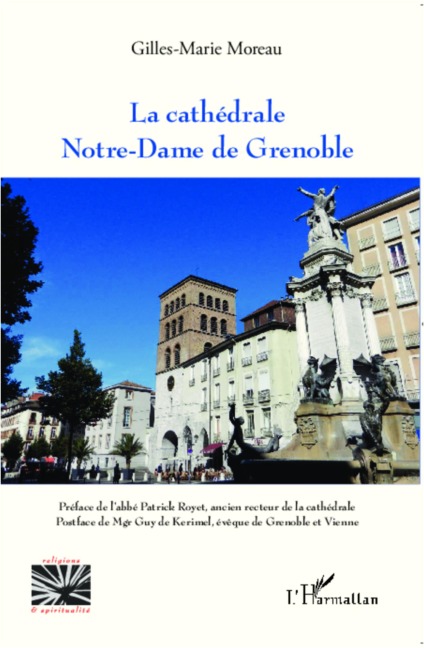 La cathédrale Notre-Dame de Grenoble - Gilles-Marie Moreau