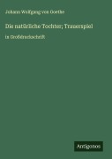 Cover-Bild zum Titel 'Die natürliche Tochter; Trauerspiel' von 'Johann Wolfgang von Goethe'