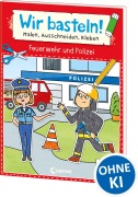 Cover-Bild zum Titel 'Wir basteln! ab 5 Jahren - Malen, Ausschneiden, Kleben - Feuerwehr und Polizei' von ''