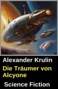 Cover-Bild zum Titel 'Die Träumer von Alcyone' von 'Alexander Krulin'