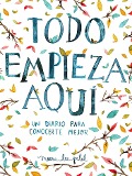 Todo Empieza Aquí / Start Where You Are: A Journal for Self-Exploration - Meera Lee Patel