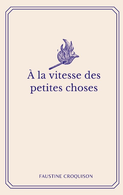 A la vitesse des petites choses - Faustine Croquison