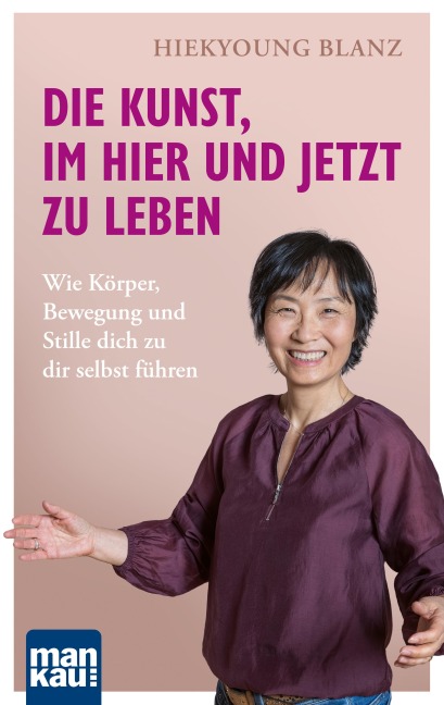 Die Kunst, im Hier und Jetzt zu leben - Hiekyoung Blanz