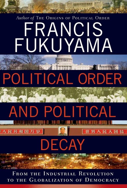 Political Order and Political Decay - Francis Fukuyama