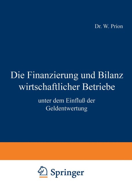 Die Finanzierung und Bilanz wirtschaftlicher Betriebe - W. Prion