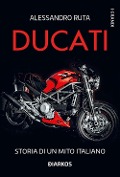 Cover-Bild zum Titel 'Ducati. Storia di un mito italiano' von 'Alessandro Ruta'