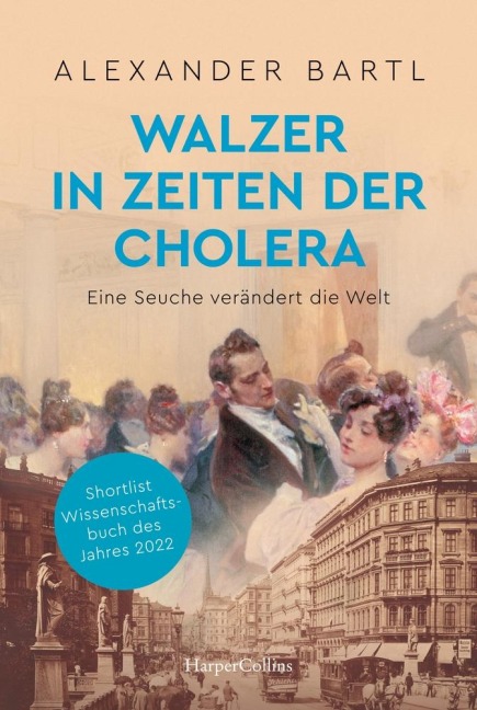 Walzer in Zeiten der Cholera. Eine Seuche verändert die Welt - AKTUALISIERTE TASCHENBUCHAUSGABE - Alexander Bartl