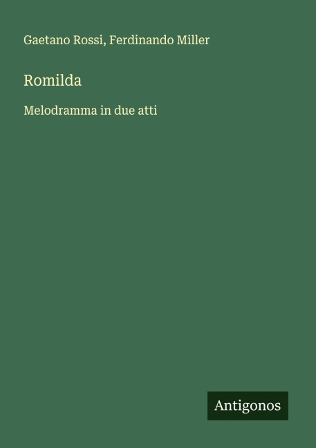 Romilda - Gaetano Rossi, Ferdinando Miller