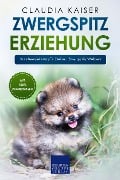 Cover-Bild zum Titel 'Zwergspitz Erziehung: Hundeerziehung für Deinen Zwergspitz Welpen' von 'Claudia Kaiser'