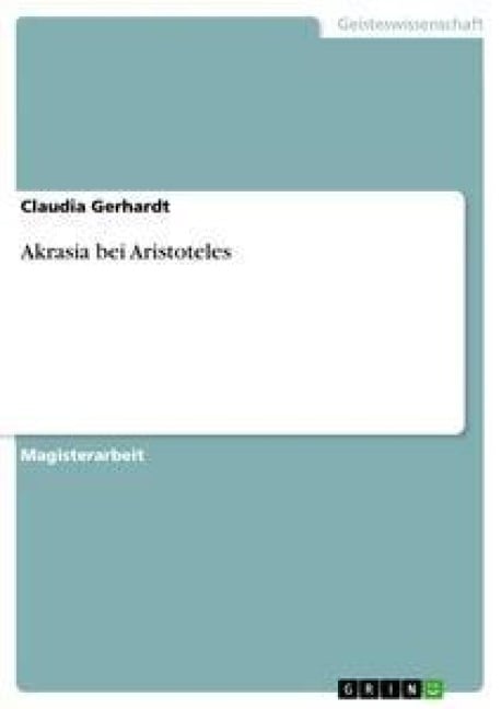Akrasia bei Aristoteles - Claudia Gerhardt