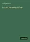 Lehrbuch der Ophthalmoscopie - Ludwig Mauthner