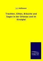 Trachten, Sitten, Bräuche und Sagen in der Ortenau und im Kinzigtal - J. J. Hoffmann