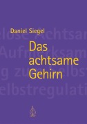 Cover-Bild zum Titel 'Das achtsame Gehirn' von 'Daniel Siegel'