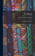 Cover-Bild zum Titel 'Tunis: The Land and the People' von 'Ernst Von Hesse-Wartegg'
