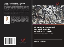 Cover-Bild zum Titel 'Ocena chropowato¿ci ró¿nych drutów ortodontycznych' von 'Fatima Facchini'