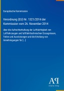 Cover-Bild zum Titel 'Verordnung (EU) Nr. 1321/2014 der Kommission vom 26. November 2014' von 'Europäische Kommission'