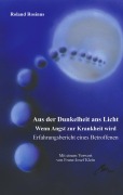 Cover-Bild zum Titel 'Aus der Dunkelheit ans Licht. Wenn Angst zur Krankheit wird' von 'Roland Rosinus'