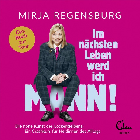 Im nächsten Leben werd ich Mann! - Mirja Regensburg