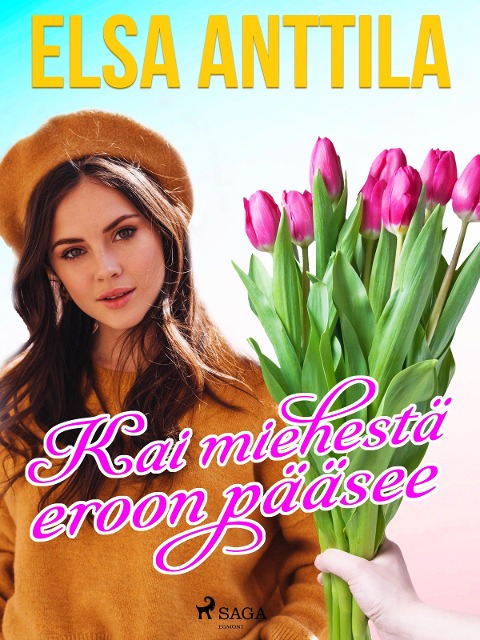 Kai miehestä eroon pääsee - Elsa Anttila