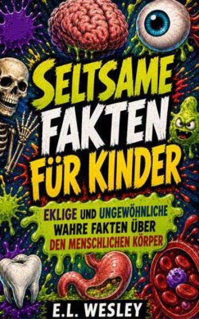 Seltsame Fakten für Kinder - E. L. Wesley