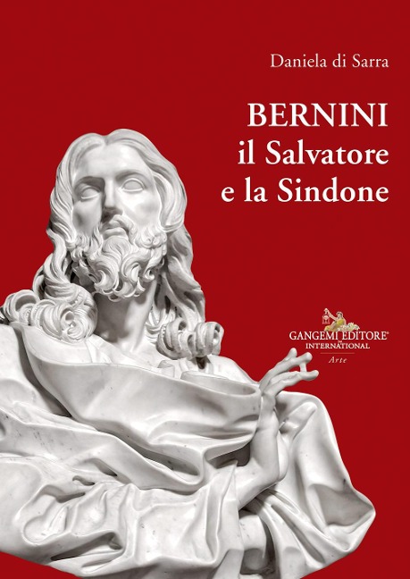Bernini, il Salvatore e la Sindone - Daniela Di Sarra