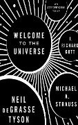 Welcome to the Universe: An Astrophysical Tour - Neil Degrasse Tyson, Michael A. Strauss, J. Richard Gott