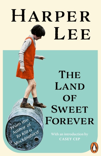 The Land of Sweet Forever - Harper Lee
