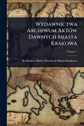Cover-Bild zum Titel 'Wydawnictwa Archiwum AktÃ3w Dawnych Miasta Krakowa' von 'Archiwum Aktãw Dawnych Miast Krakowa'