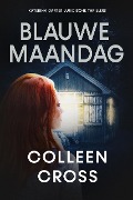 Cover-Bild zum Titel 'Blauwe Maandag (Katerina Carter juridische thrillerserie, #5)' von 'Colleen Cross'