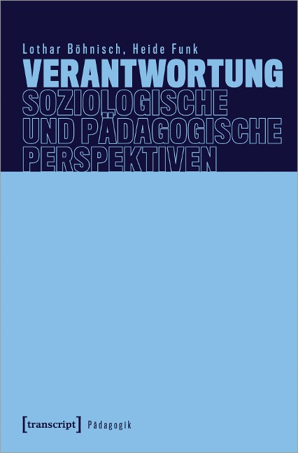 Verantwortung - Soziologische und pädagogische Perspektiven - Lothar Böhnisch, Heide Funk