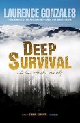 Deep Survival: Who Lives, Who Dies, and Why: True Stories of Miraculous Endurance and Sudden Death - Laurence Gonzales