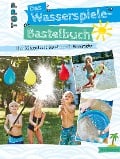 Cover-Bild zum Titel 'Das Wasserspiele-Bastelbuch' von 'Ina Andresen'