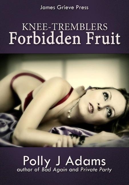 Forbidden Fruit (Knee-tremblers, #1) - Polly J Adams