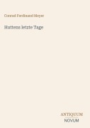 Cover-Bild zum Titel 'Huttens letzte Tage' von 'Conrad Ferdinand Meyer'