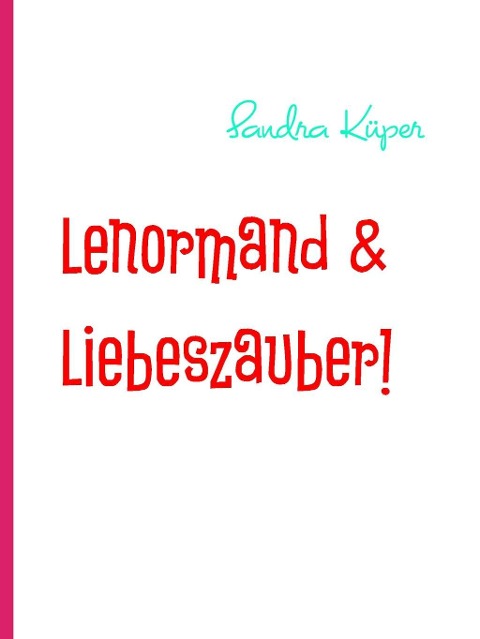 Lenormand & Liebeszauber! - Sandra Küper