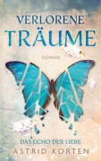 Cover-Bild zum Titel 'Verlorene Träume' von 'Astrid Korten'