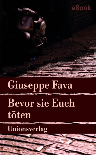 Bevor sie Euch töten - Giuseppe Fava