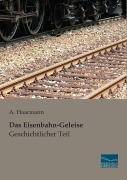 Cover-Bild zum Titel 'Das Eisenbahn-Geleise - Geschichtlicher Teil' von ''