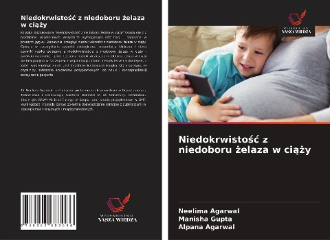 Niedokrwisto¿¿ z niedoboru ¿elaza w ci¿¿y - Neelima Agarwal, Manisha Gupta, Alpana Agarwal