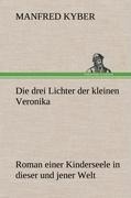 Cover-Bild zum Titel 'Die drei Lichter der kleinen Veronika' von 'Manfred Kyber'