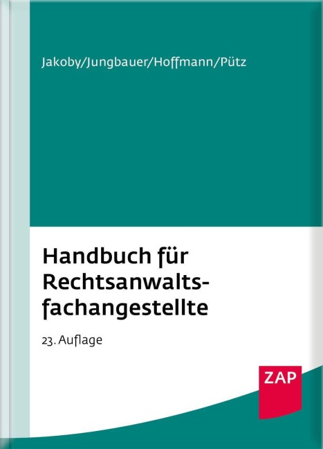 Handbuch für Rechtsanwaltsfachangestellte - Markus Jakoby, Maike Pütz, Laura Hoffmann, Sabine Jungbauer
