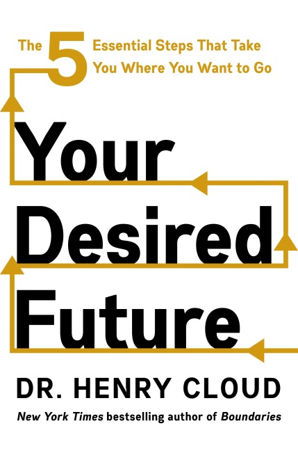 Your Desired Future - Henry Cloud