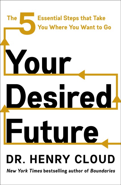 Your Desired Future - Henry Cloud